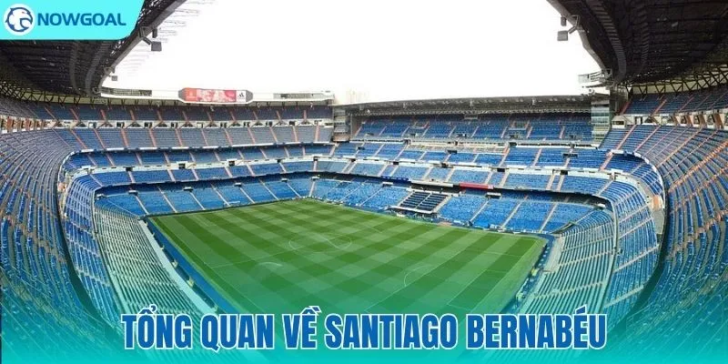 Bernabéu – Ngôi đền huyền thoại của những nhà vua